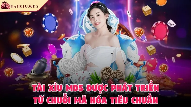 Tài xỉu MD5 được phát triển từ chuỗi mã hóa tiêu chuẩn